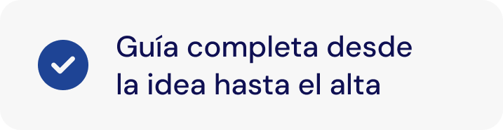 Guia completa desde la idea hasta el alta